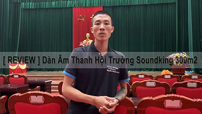 【Review】Dàn Âm Thanh Hội Trường Soundking 300m2